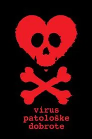The Virus of Pathological Kindness movie poster