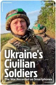 Ukraine's Civilian Soldiers: The War Recorded on Smartphones movie poster