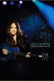 Poster do filme Ana Carolina: Ensaio de Cores - Ao Vivo