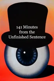 Poster do filme 141 Minutes from the Unfinished Sentence
