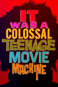 It Was a Colossal Teenage Movie Machine: The AIP Story movie poster