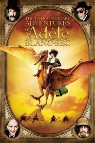The Extraordinary Adventures of Adèle Blanc-Sec movie poster