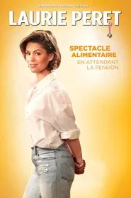 Laurie Peret - Spectacle alimentaire en attendant la pension movie poster