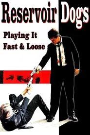 Poster do filme Reservoir Dogs: Playing It Fast & Loose