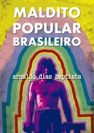 Maldito Popular Brasileiro: Arnaldo Dias Baptista movie poster