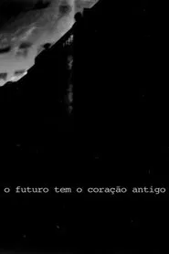 O Futuro Tem o Coração Antigo movie poster