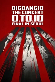 BIGBANG10 THE CONCERT: 0.TO.10 -FINAL IN SEOUL- movie poster