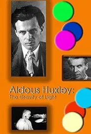 Aldous Huxley: The Gravity of Light movie poster