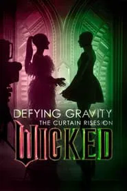 Defying Gravity: The Curtain Rises on Wicked movie poster