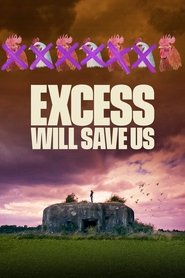 Excess Will Save Us movie poster