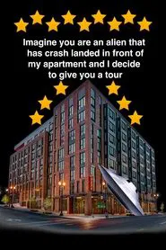 Imagine you are an alien that has crash landed in front of my apartment and I decide to give you a tour. movie poster