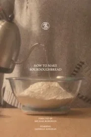 How to Make Sourdough Bread movie poster