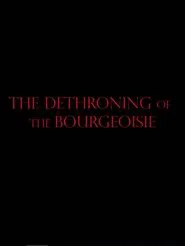 The Dethroning Of The Bourgeoisie movie poster