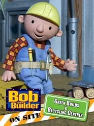 Bob the Builder: Green Builds and Recycling Centres movie poster