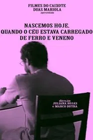 Poster do filme We Were Born Today, When the Sky Was Heavy with Iron and Poison