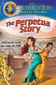 The Torchlighters: Perpetua Story movie poster