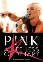 P!NK: A Life Less Ordinary movie poster