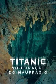 Poster do filme Titanic: No Coração do Naufrágio