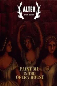 Paint Me in the Opera House movie poster