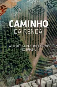 Caminho da Renda - A História dos Impostos no Brasil movie poster