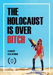 The Holocaust Is Over, Bitch movie poster
