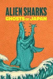 Alien Sharks: Ghosts of Japan tv show poster