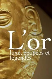 L’or : luxe, épopées et légendes tv show poster
