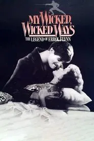 My Wicked, Wicked Ways: The Legend of Errol Flynn movie poster