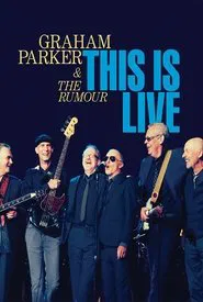 Graham Parker & The Rumour: This Is Live movie poster