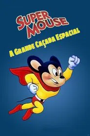 Poster do filme Super Mouse: A Grande Caçada Espacial