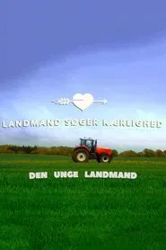 Landmand søger kærlighed - Den unge landmand tv show poster