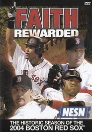 Faith Rewarded: The Historic Season of the 2004 Boston Red Sox movie poster