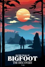 On the Trail of Bigfoot: The Discovery movie poster