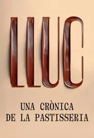 Lluc, una crònica de la pastisseria movie poster