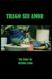 Trago Seu Amor movie poster