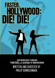 Faster, Hollywood: Die! Die! movie poster