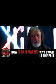 How Star Wars Was Saved in the Edit movie poster