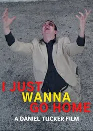 Poster do filme I Just Wanna Go Home