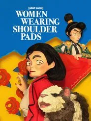 Women Wearing Shoulder Pads: The Movie movie poster
