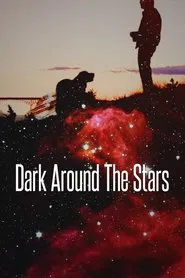 Dark Around the Stars movie poster
