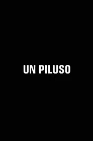 UN PILUSO movie poster