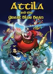 Attila and the Great Blue Bean movie poster