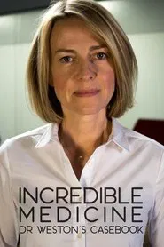 Incredible Medicine: Dr Weston's Casebook tv show poster