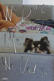 We Don't Talk Like We Used To movie poster