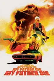 My Father, Die movie poster