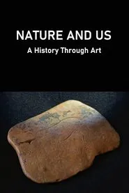 Nature and Us: A History Through Art tv show poster