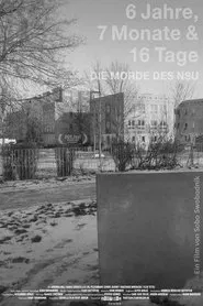 6 Jahre, 7 Monate und 16 Tage - Die Morde des NSU movie poster