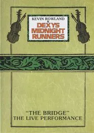 Kevin Rowland & Dexys Midnight Runners - "The Bridge" - The Live Performance movie poster