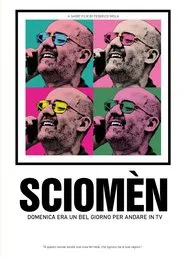 Poster do filme SCIOMÈN - Domenica era un bel giorno per andare in TV