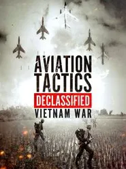 Aviation Tactics Declassified: Vietnam War movie poster